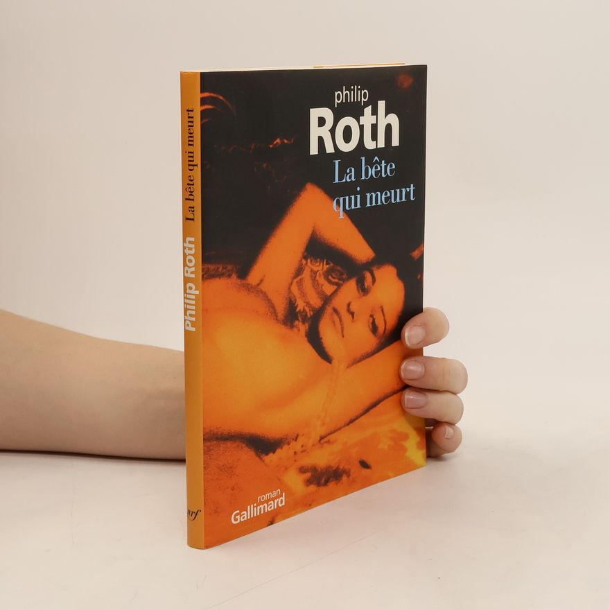 Philip Roth La bête qui meurt
