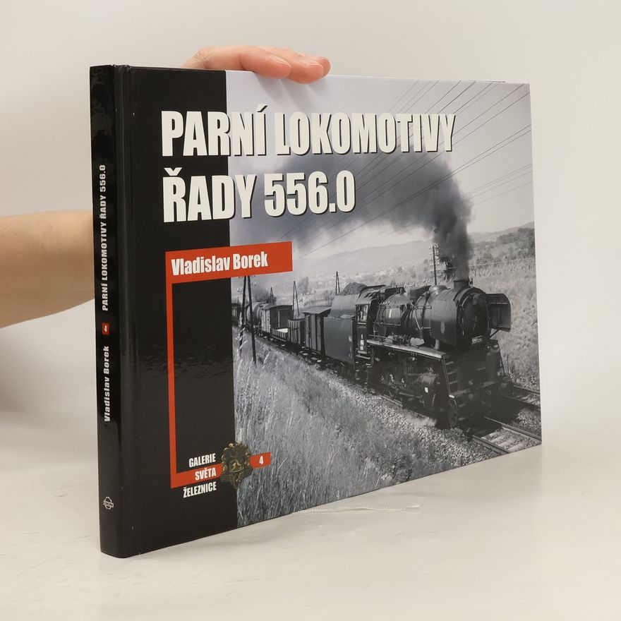 Vladislav Borek Parní lokomotivy řady 556.0
