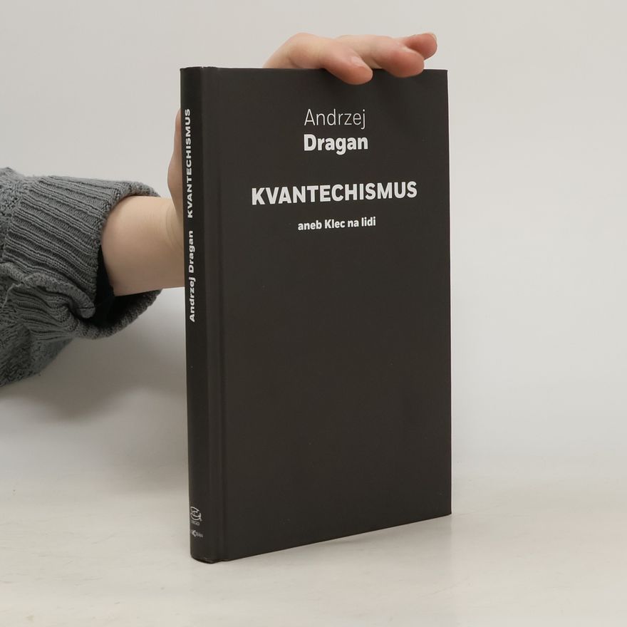 Andrzej Dragan Kvantechismus, aneb, Klec na lidi