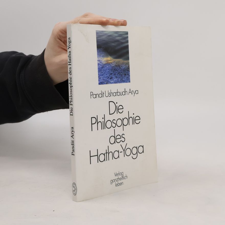 Swami Veda Bharatí Die Philosophie des Hatha-Yoga