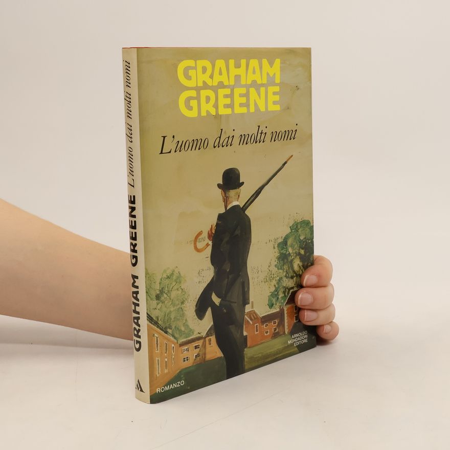 Graham Greene L'uomo dai molti nomi