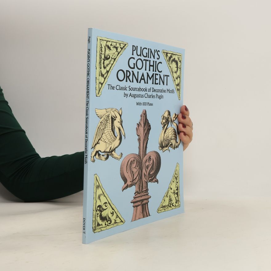 Augustus Charles Pugin Dover Pictorial Archive Series: Pugin's Gothic Ornament
