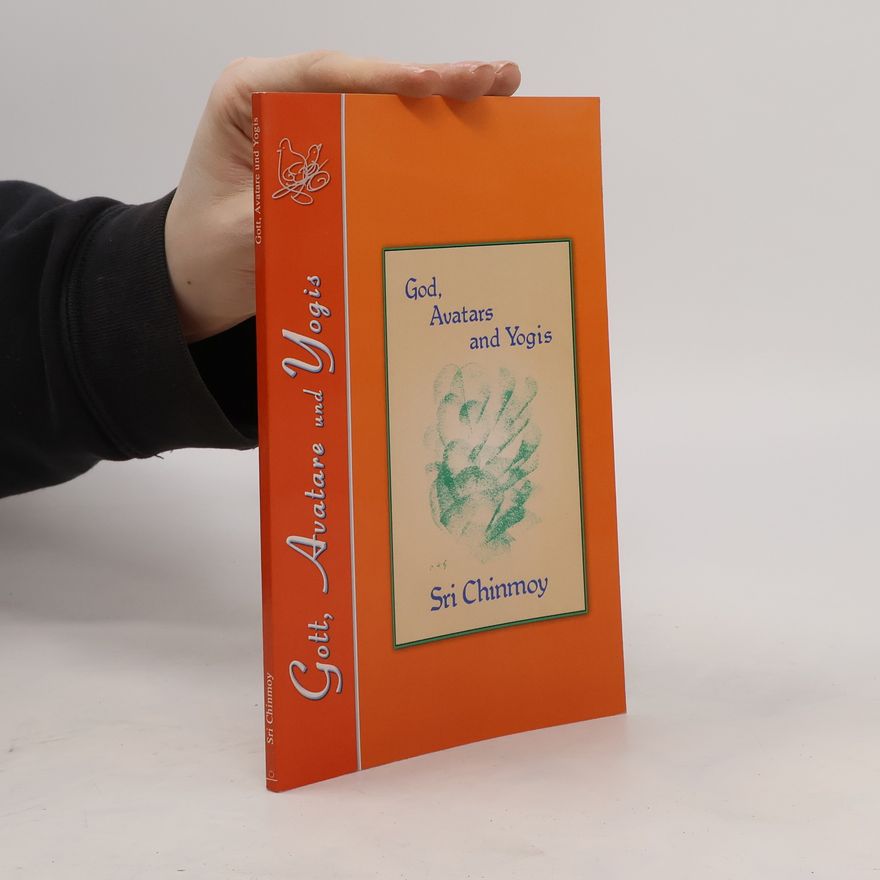 Sri Chinmoy Gott, Avatare und Yogis
