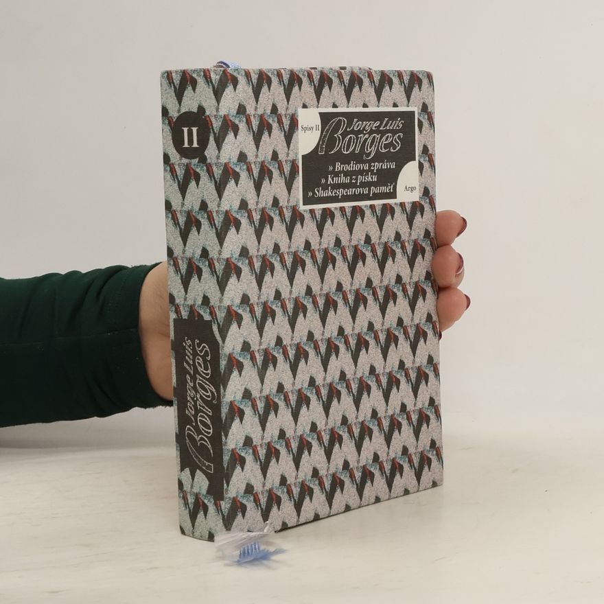 Jorge Luis Borges Brodiova zpráva / Kniha z písku / Shakespearova paměť