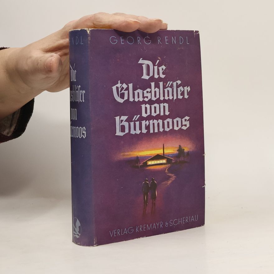 Georg Rendl Die Glasbläser von Bürmoos