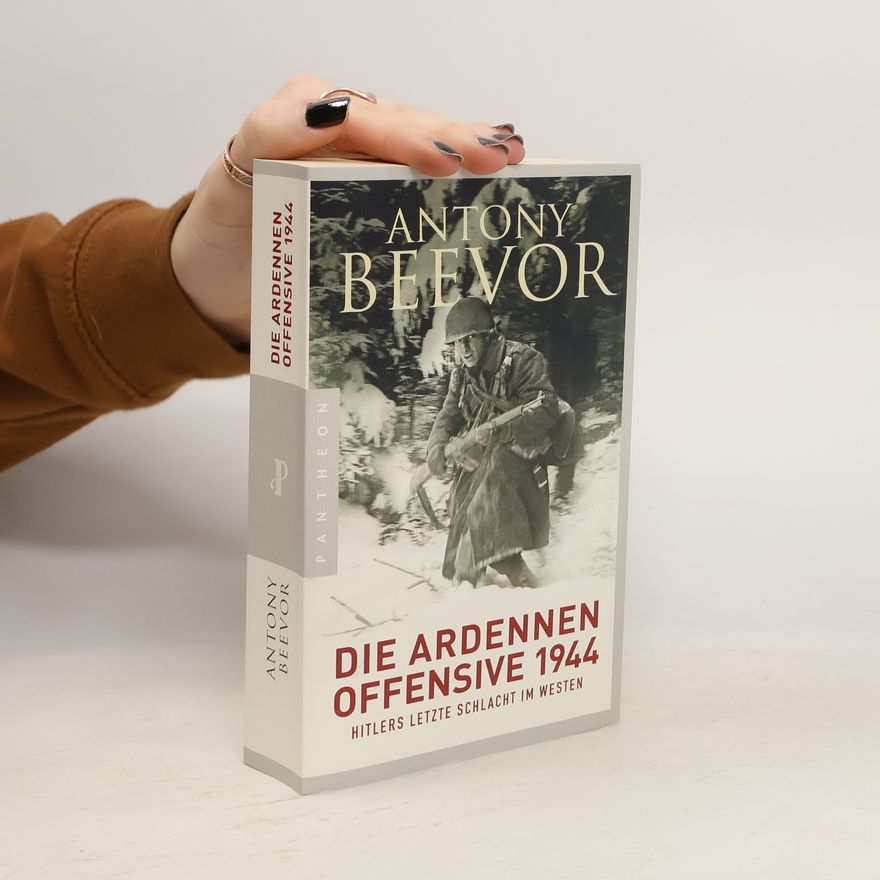 Antony Beevor Die Ardennen-Offensive 1944