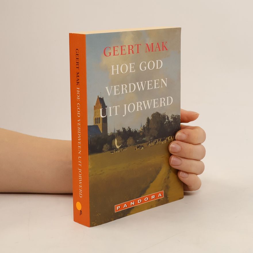 Geert Mak Hoe God verdween uit Jorwerd