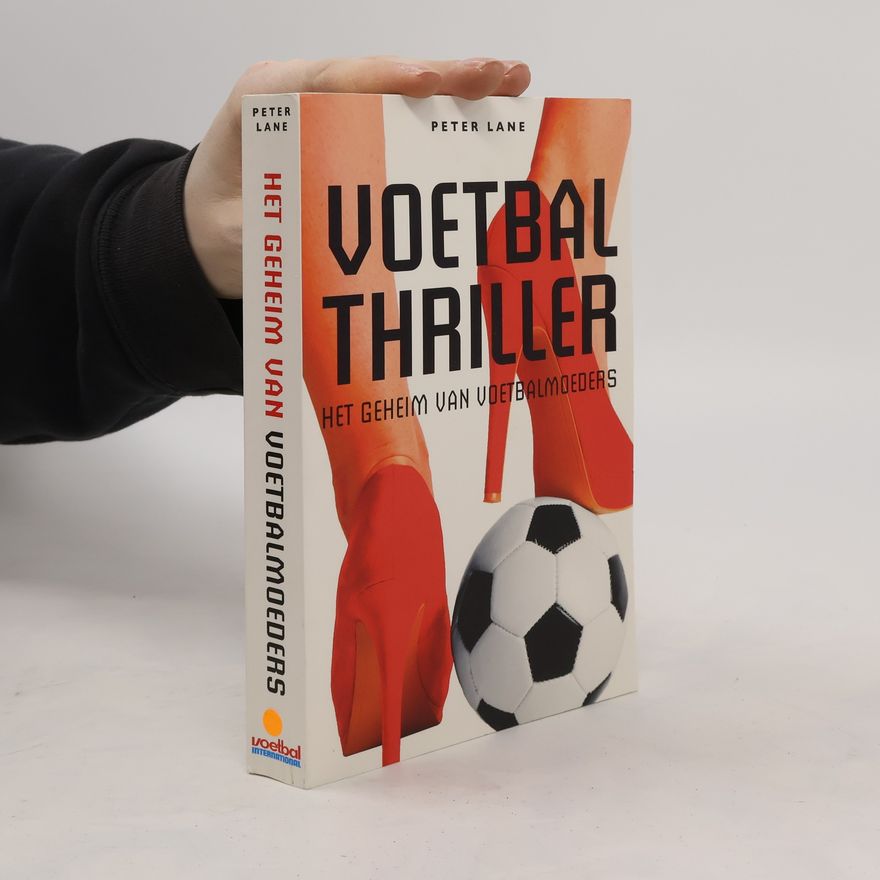 Peter Lane Het geheim van voetbalmoeders - druk 1