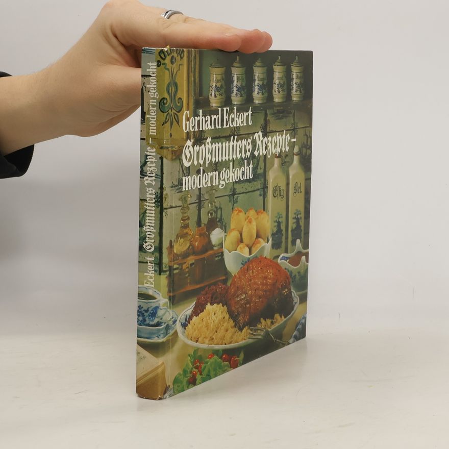 Gerhard Eckert Grossmutters Rezepte, modern gekocht: