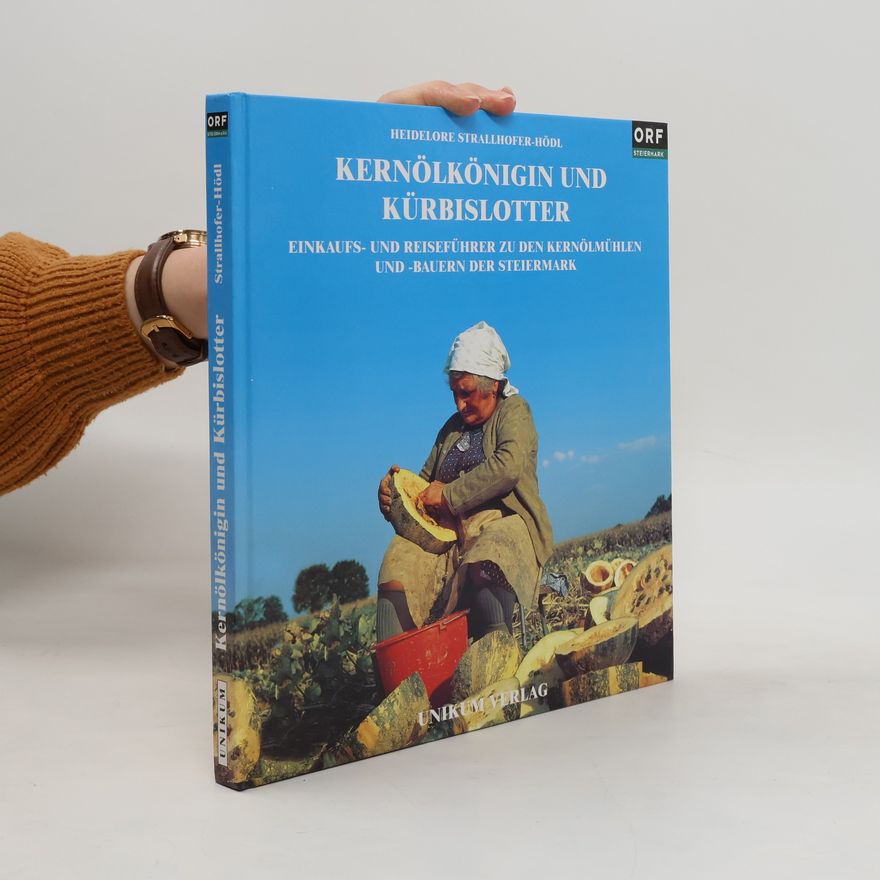 Heidelore Strallhofer-Hödl Kernölkönigin und Kürbislotter