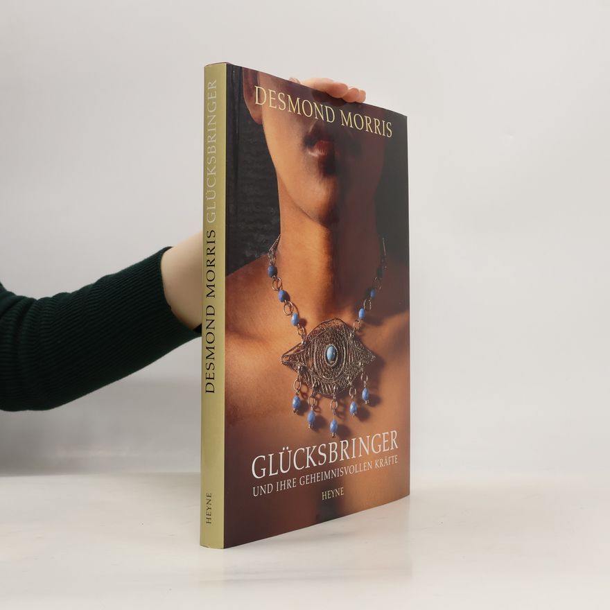 Desmond Morris Glücksbringer und ihre geheimnisvollen Kräfte