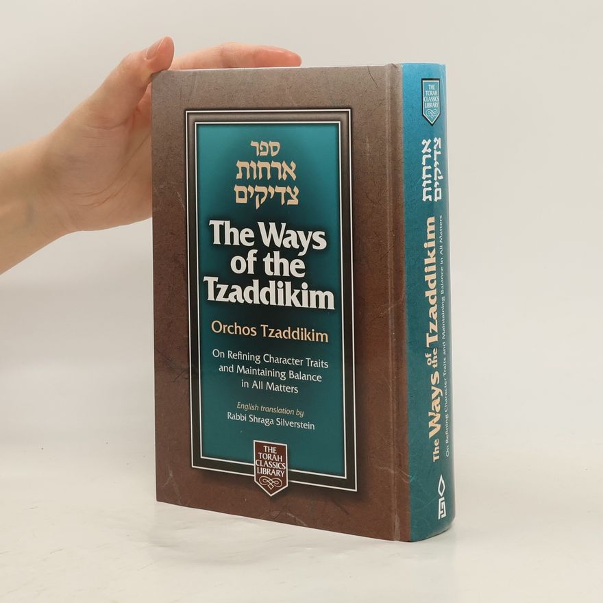 Rabbi Shraga Silverstein The Torah Classics Library: The Ways of the Tzaddikim