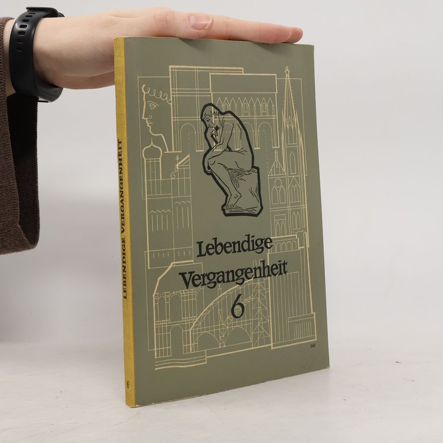 Autorenkollektiv Lebendige Vergangenheit 6. Erbe und Auftrag