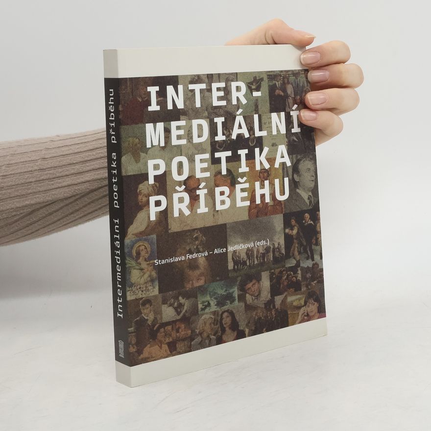 Stanislava Fedrová Intermediální poetika příběhu