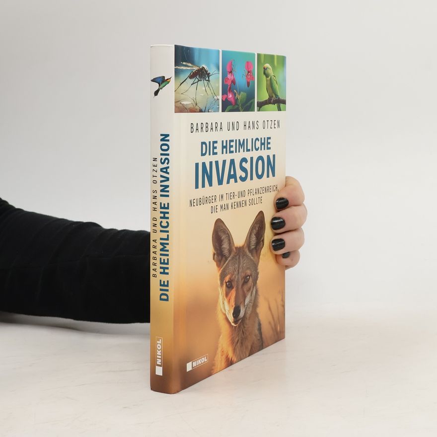 Barbara Otzen Die heimliche Invasion. Neubürger im Tier- und Pflanzenreich, die man kennen sollte