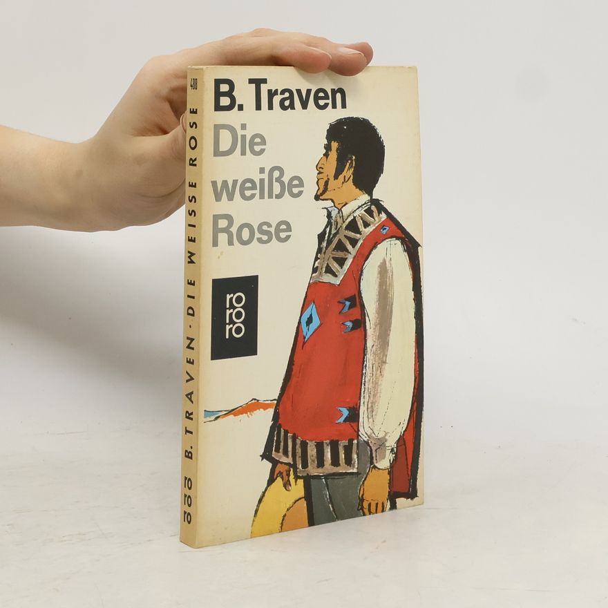 B. Traven Die weiße Rose