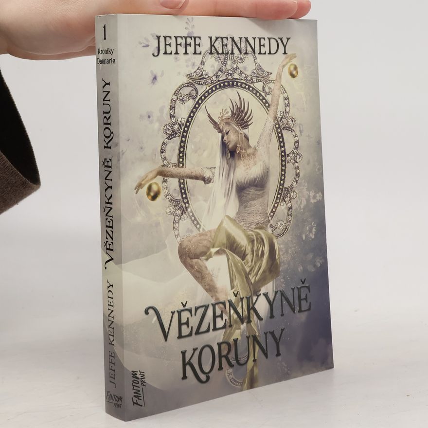 Jeffe Kennedy Kroniky Dasnarie. 1, Vězeňkyně koruny