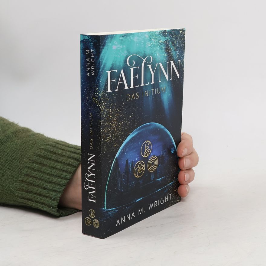 Anna M. Wright Faelynn - Das Initium
