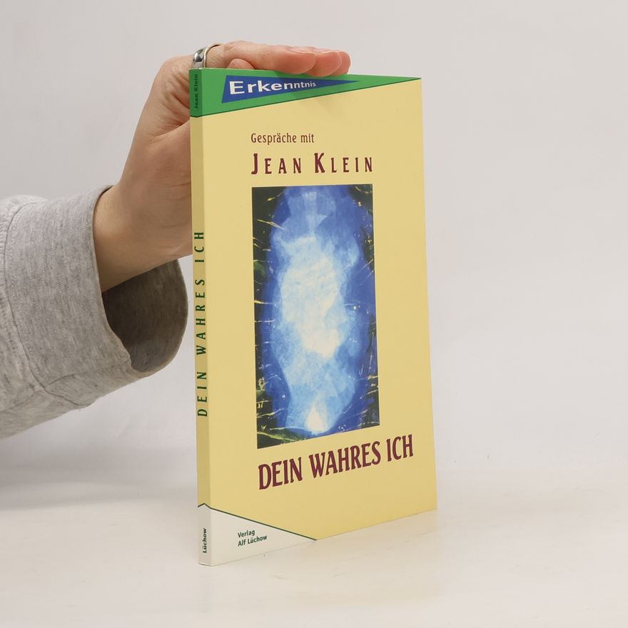 Jean Klein Dein wahres Ich, Gespräche mit Jean Klein