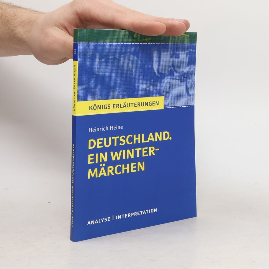 Heinrich Heine Königs Erläuterungen - 62: Heinrich Heine 'Deutschland. Ein Wintermärchen'