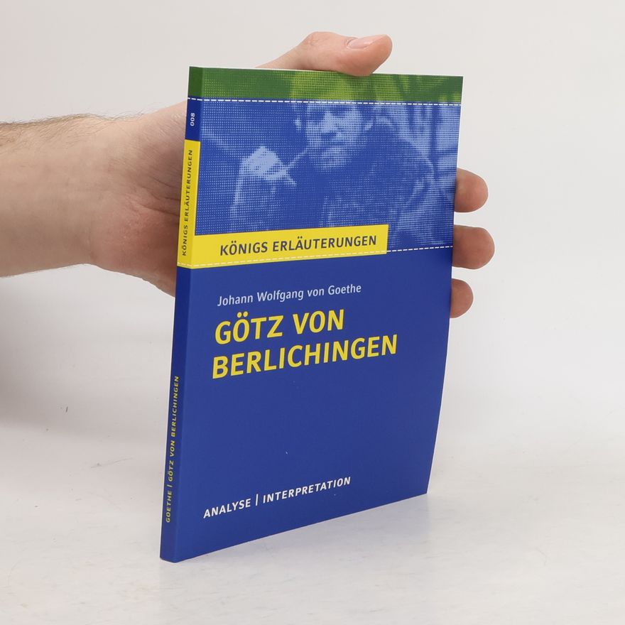 Rüdiger Bernhardt Götz von Berlichingen von Johann W. von Goethe