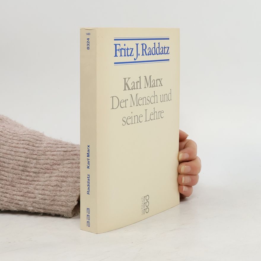 Fritz J. Raddatz Karl Marx. Der Mensch und seine Lehre.