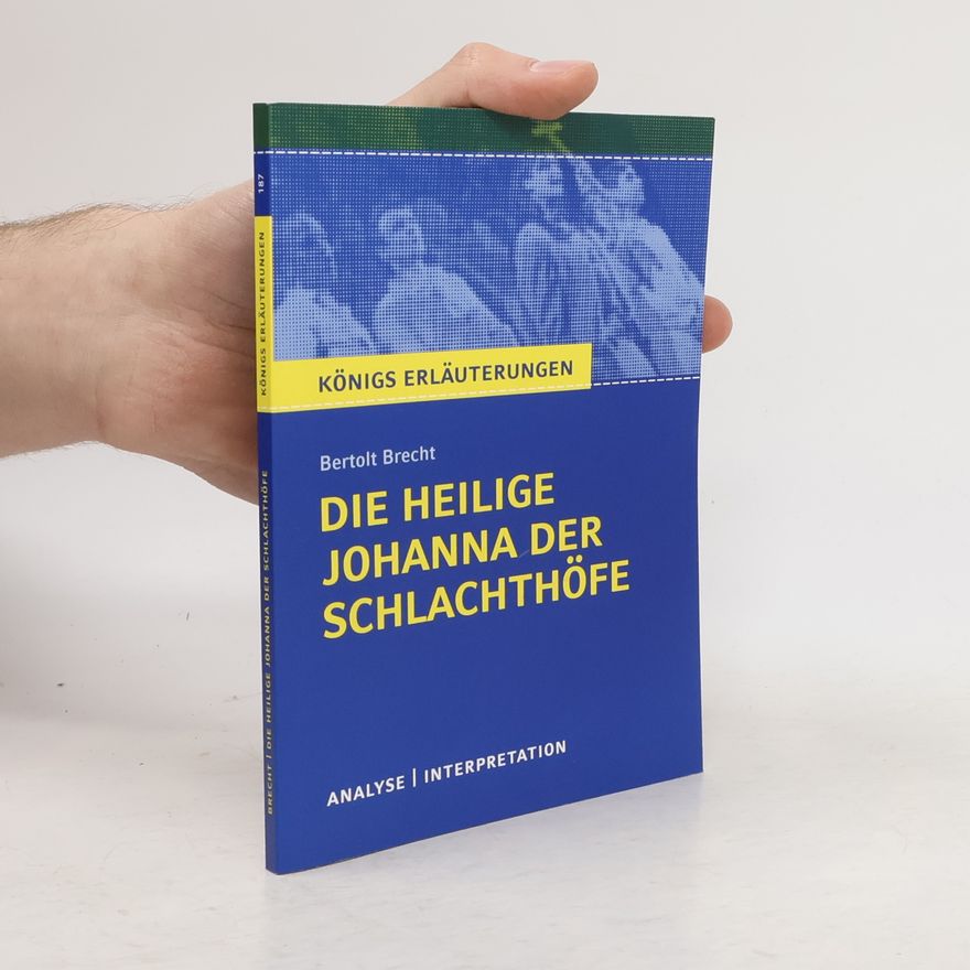 Rüdiger Bernhardt Textanalyse und Interpretation zu Bertold Brecht, Die heilige Johanna der Schlachthöfe