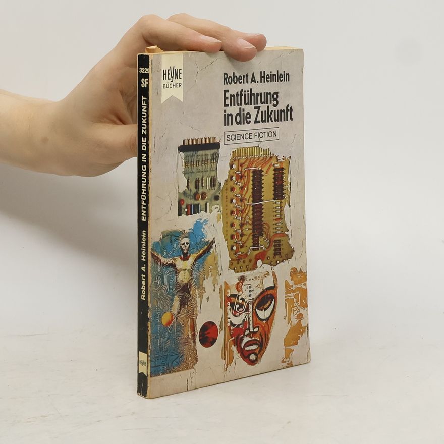 Robert A. Heinlein Entführung in die Zukunft