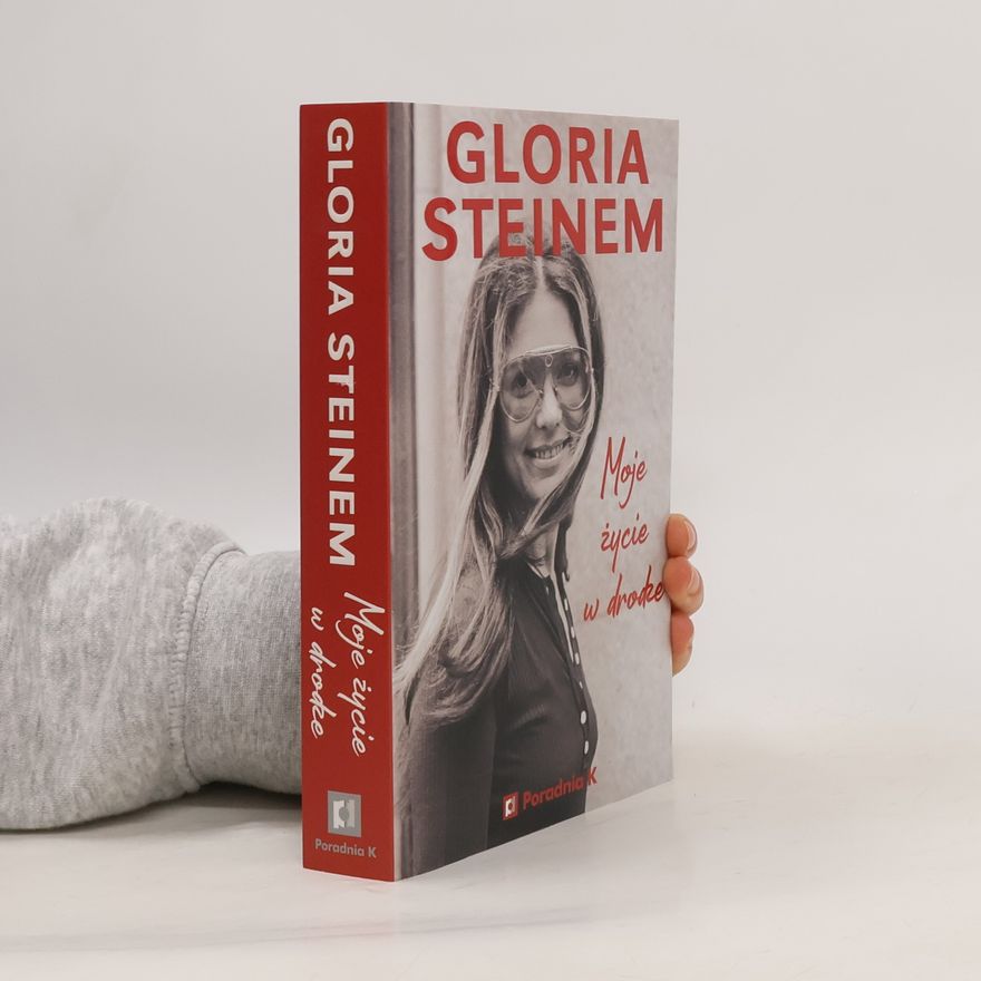 Gloria Steinem Moje życie w drodze