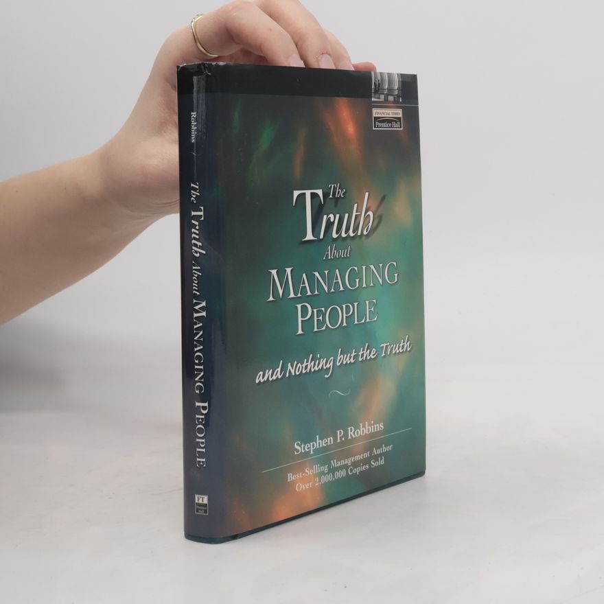 Stephen P. Robbins The Truth About Managing People
