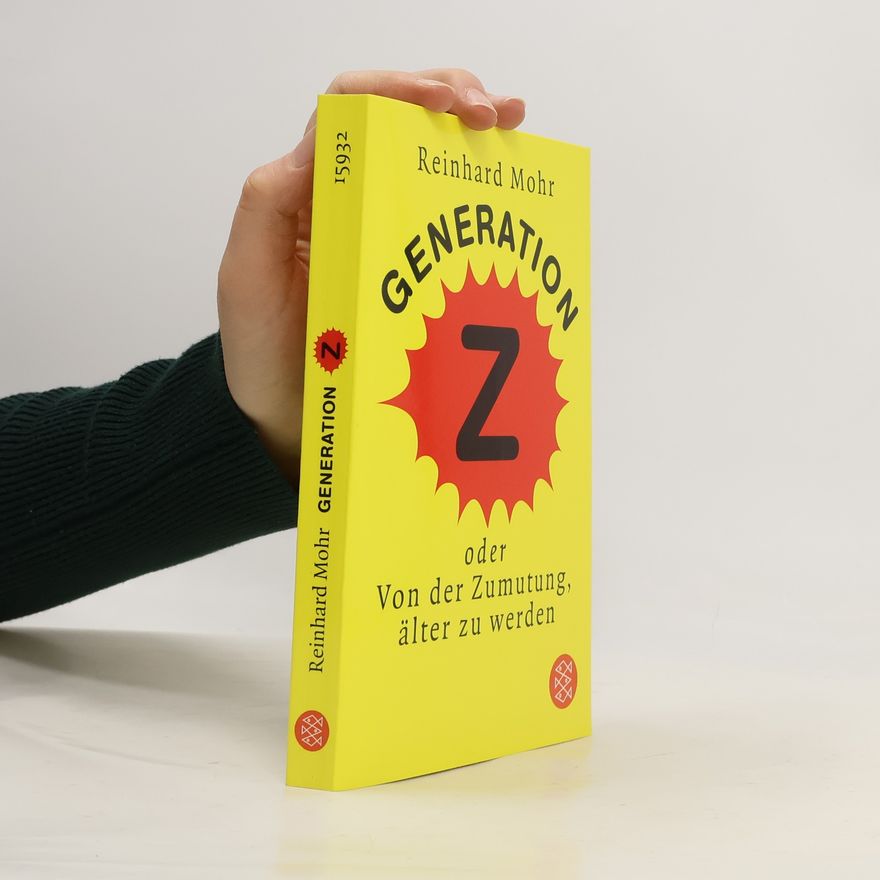 Reinhard Mohr Generation Z oder von der Zumutung, älter zu werden