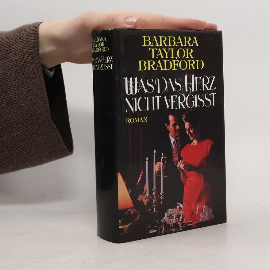 Barbara Taylor Bradford Was des Herz nicht vergisst