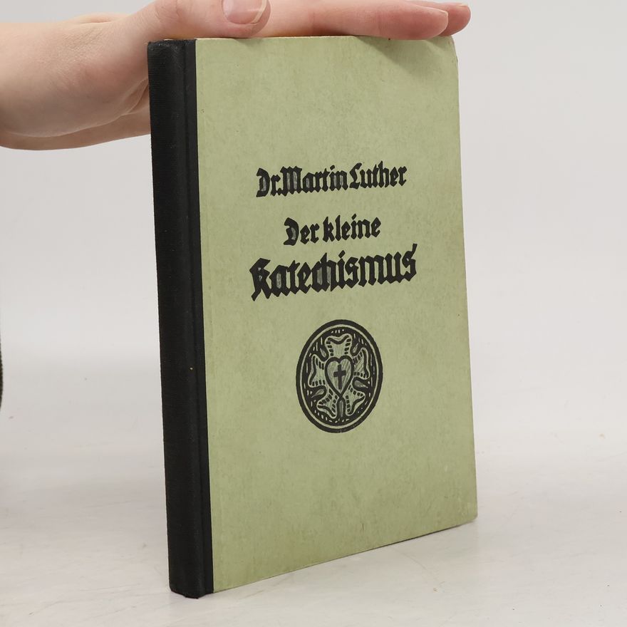 Martin Luther Der kleine Katechismus