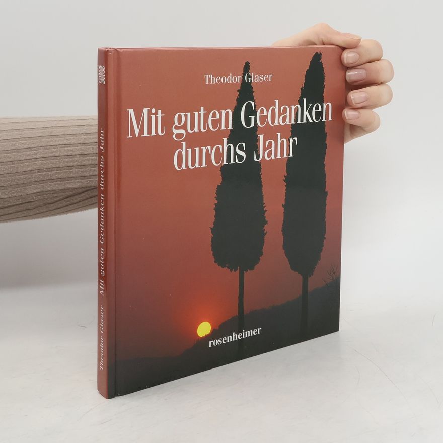 Theodor Glaser Mit guten Gedanken durchs Jahr