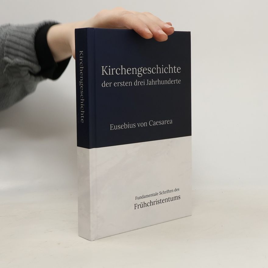 Eusebius Kirchengeschichte der ersten drei Jahrhunderte
