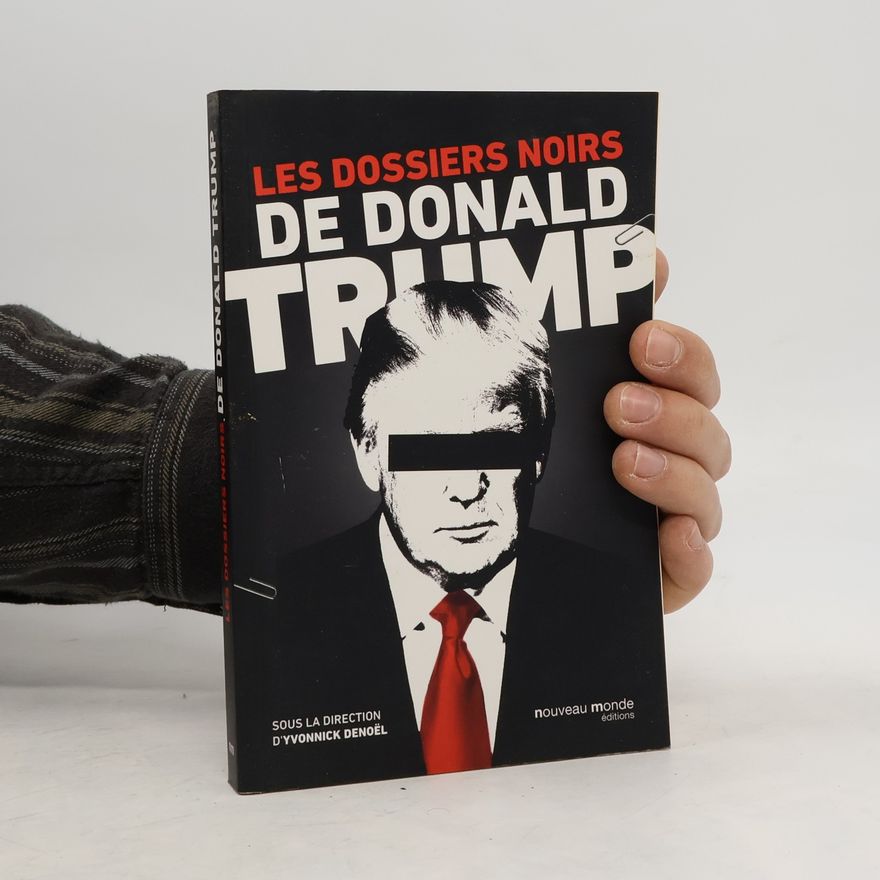 Yvonnick Denoël Les dossiers noirs de Donald Trump