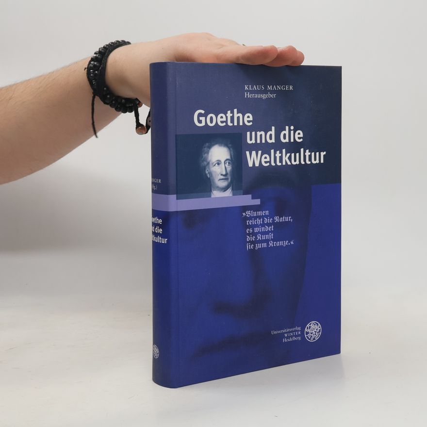 Klaus Manger Goethe und die Weltkultur