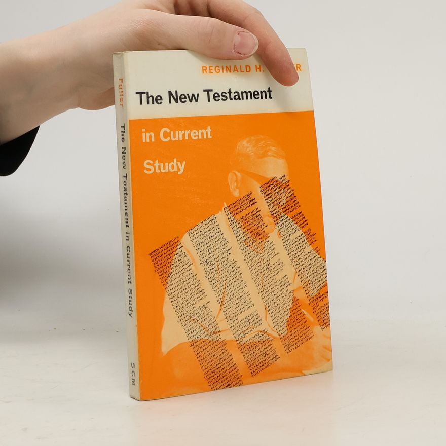 Reginald Horace Fuller The New Testament in Current Study