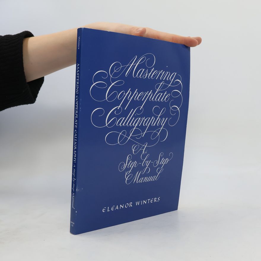 Eleanor Winters Mastering Copperplate Calligraphy