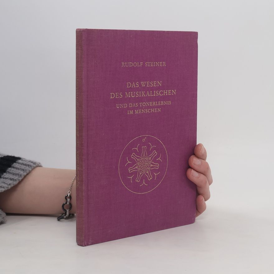 Rudolf Steiner Das Wesen des Musikalischen und das Tonerlebnis im Menschen