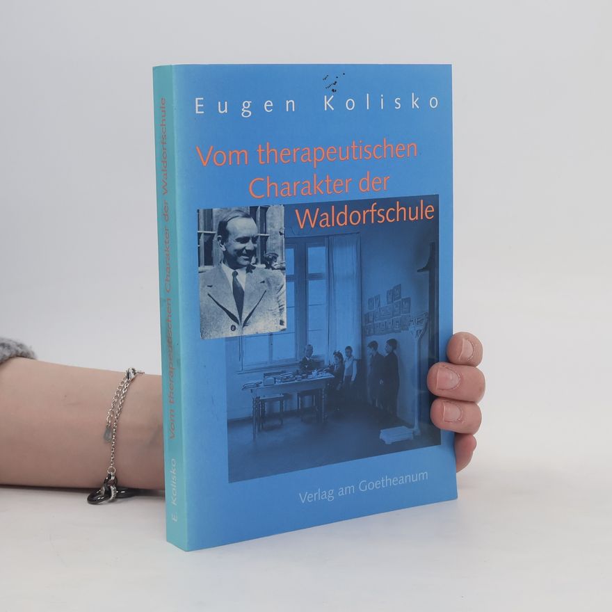 Eugen Kolisko Vom therapeutischen Charakter der Waldorfschule