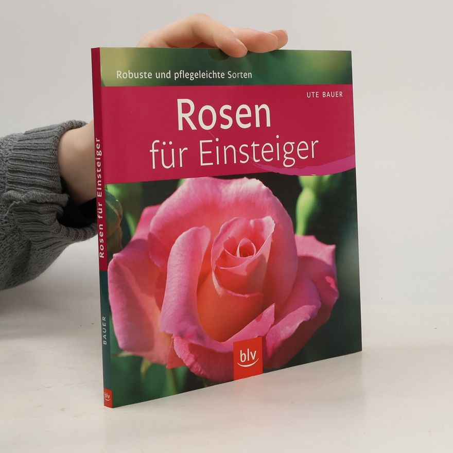 Ute Bauer Rosen für Einsteiger