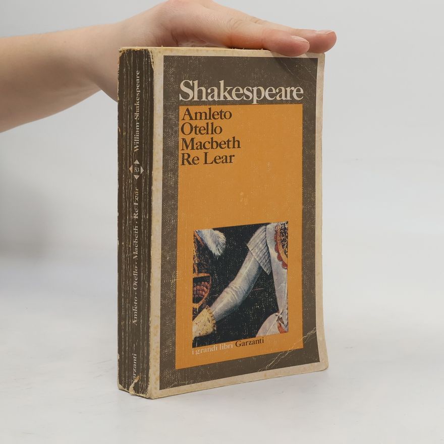 William Shakespeare Amleto. Otello. Macbeth. Re Lear