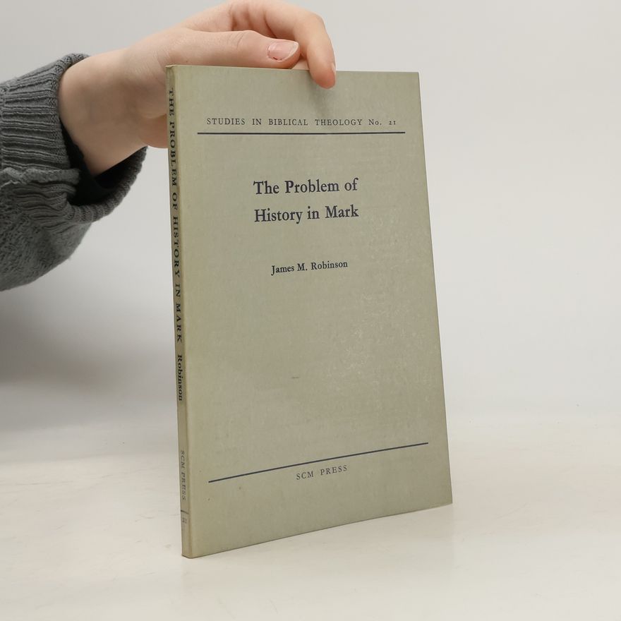 James McConkey Robinson The Problem of History in Mark