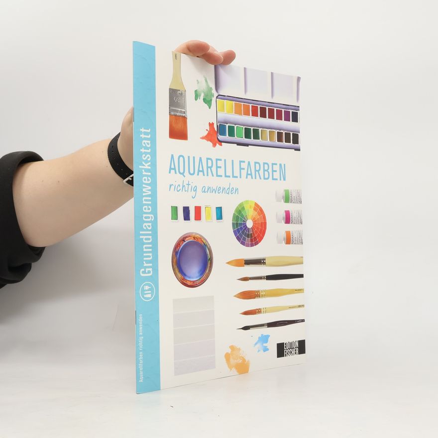 Kolektiv autorů Grundlagenwerkstatt: Aquarellfarben richtig anwenden