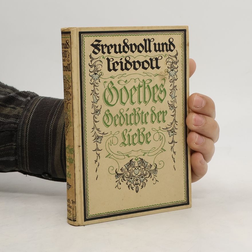 Freudvoll und Leidvoll Goethes Gedichte der Liebe