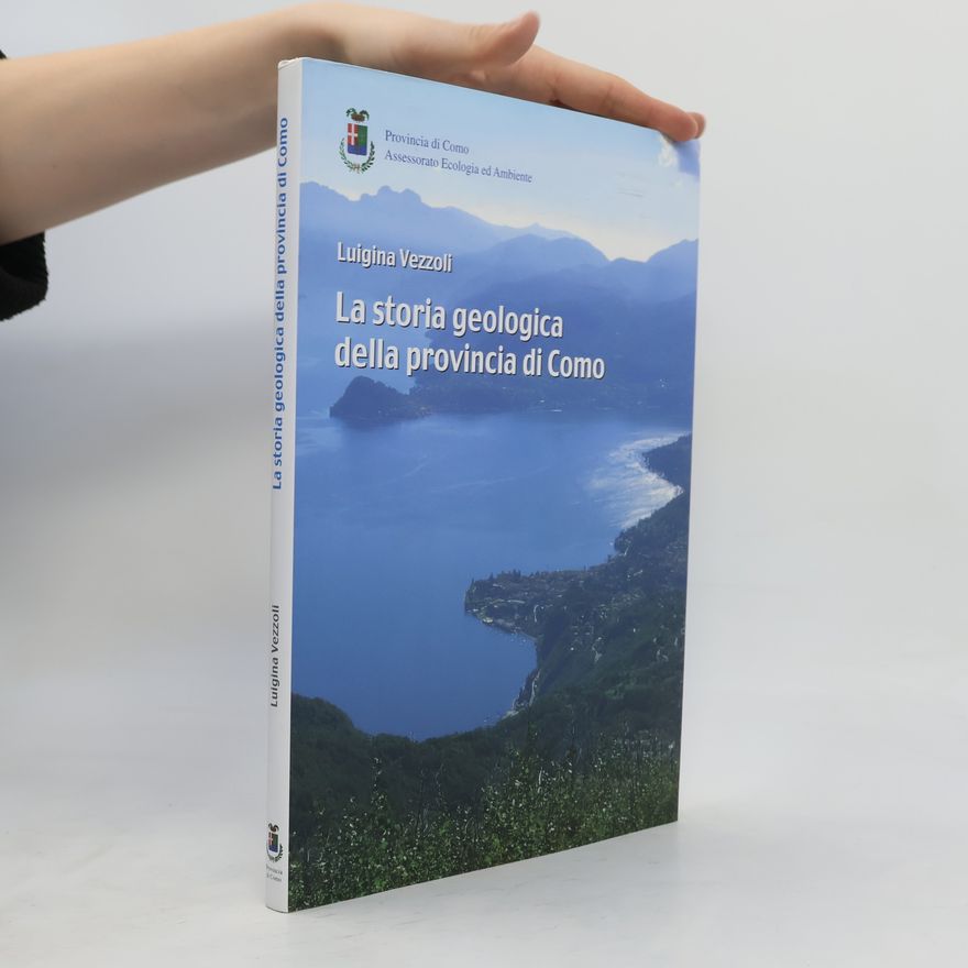 Luigina Vezzoli La storia geologica della provincia di Como