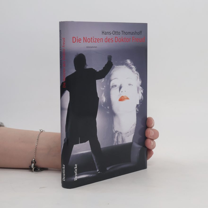 Hans-Otto Thomashoff Die Notizen des Doktor Freud