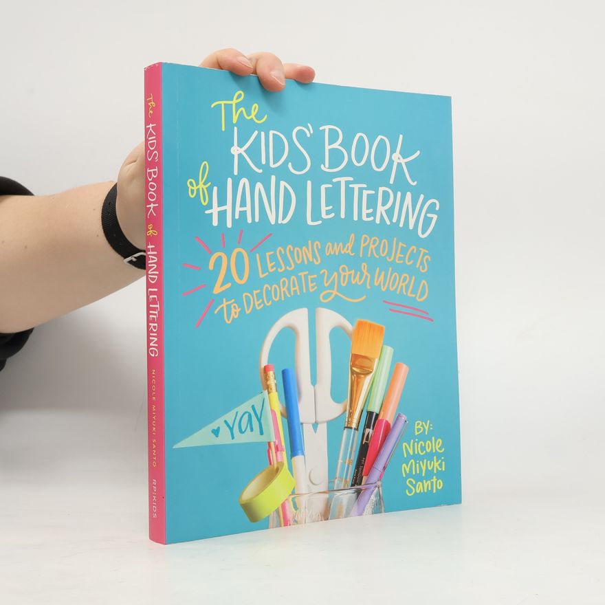 Nicole Miyuki Santo The Kids' Book of Hand Lettering