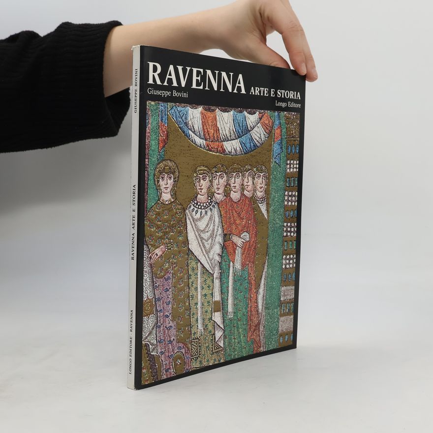 Giuseppe Bovini Ravenna. Kunst und Geschichte